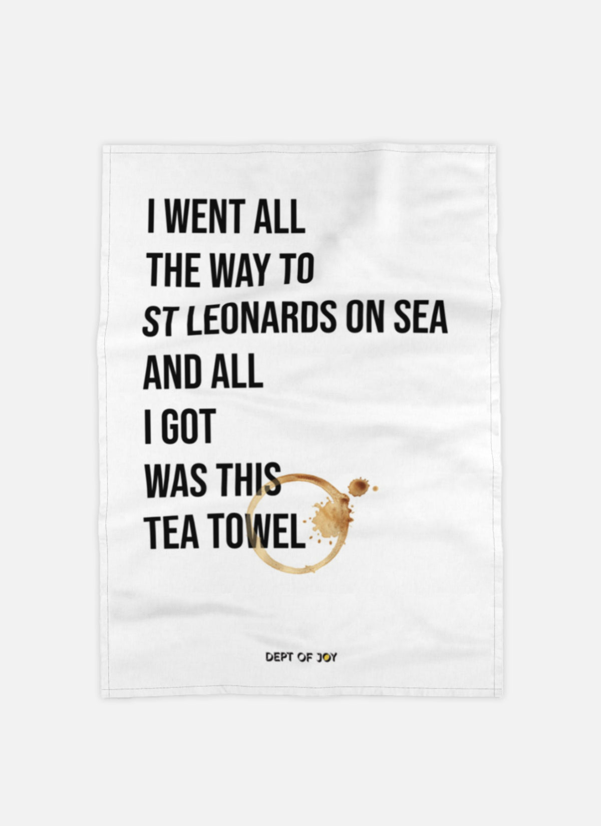 All I Got... Tea Towel