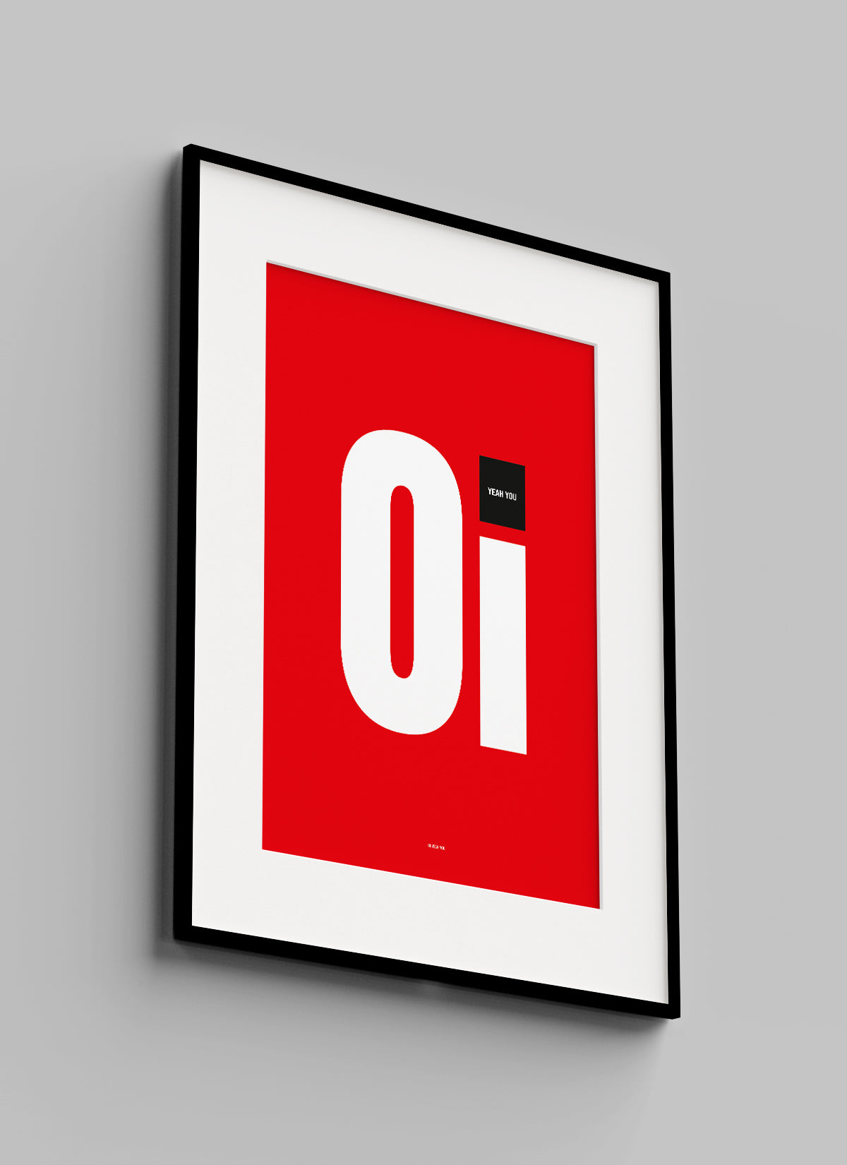 Oi Yeah You Art Print