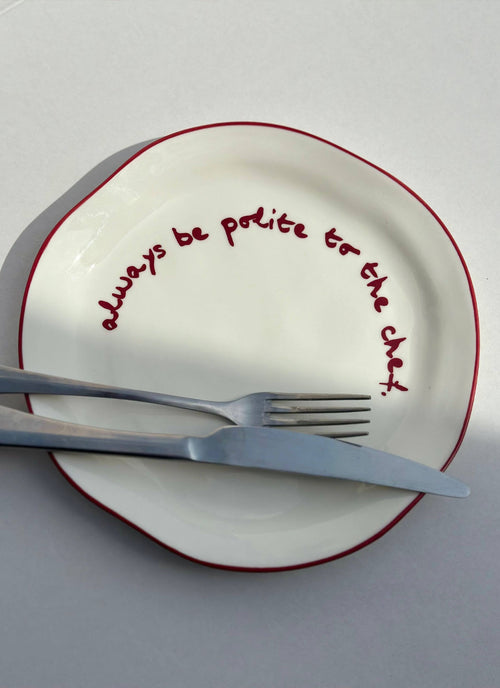 'always be polite to the chef.' Plate