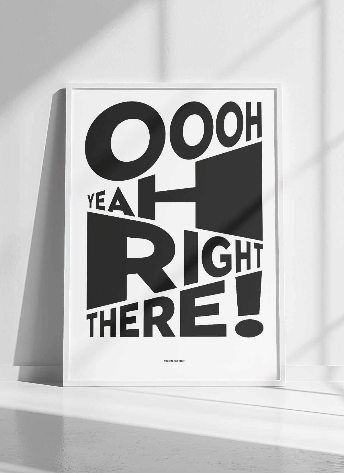 Oooh Yeah Right There! Art Print