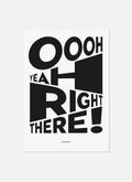 Oooh Yeah Right There! Art Print